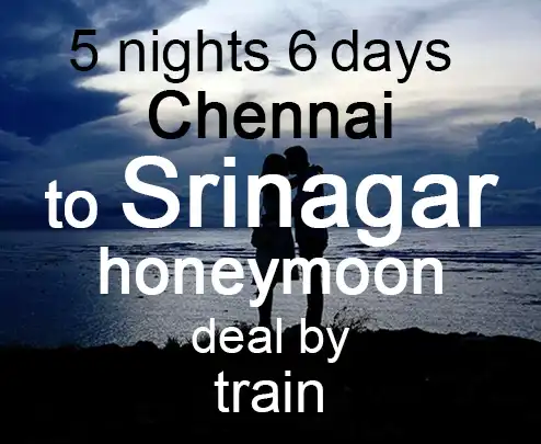 5 nights 6 days chennai to srinagar honeymoon deal by train
