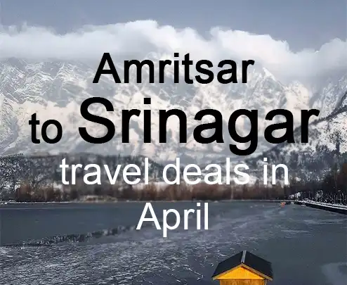 Amritsar to srinagar travel deals in april