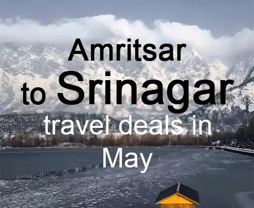 Amritsar to srinagar travel deals in may