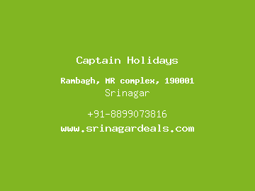 Captain Holidays, Srinagar