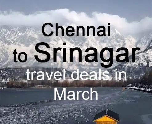 Chennai to srinagar travel deals in march