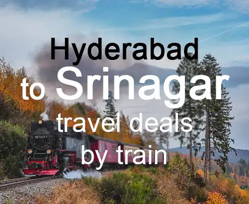 Hyderabad to srinagar travel deals by train