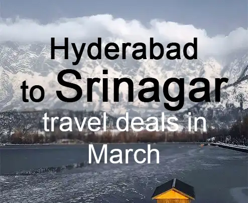 Hyderabad to srinagar travel deals in march